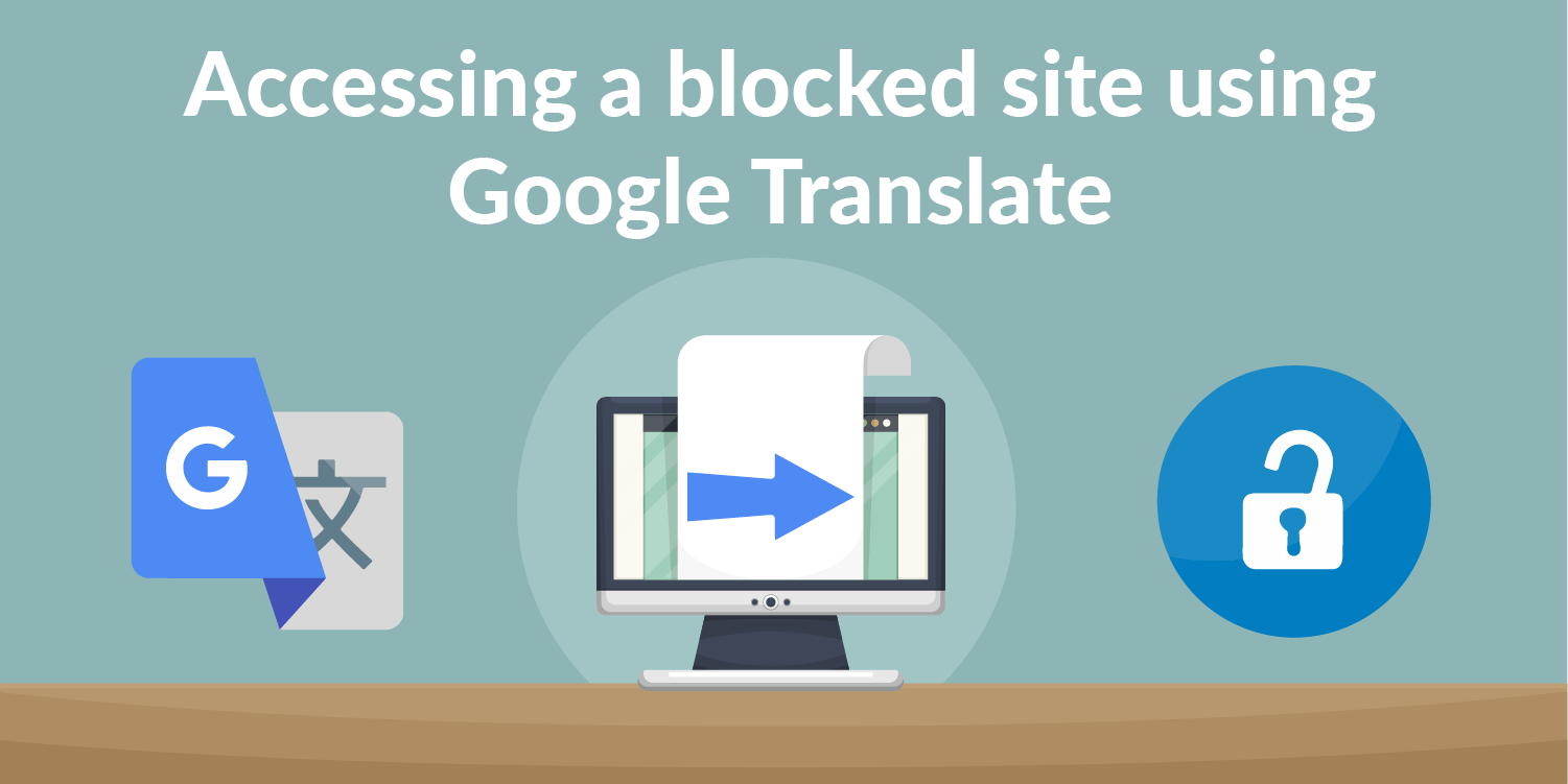 Accessing the Blocked Websites Using Google Translate