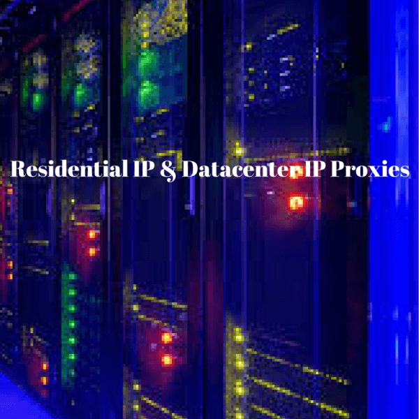 Residential IP and Datacenter IP Proxies
